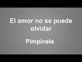 El amor no se puede olvidar - Pimpinela (Letra)