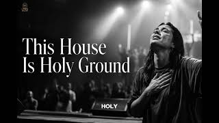 This House Is Holy Ground - Warfare Worship Song