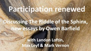 Participation renewed. Discussing The Riddle of the Sphinx, new essays from Owen Barfield