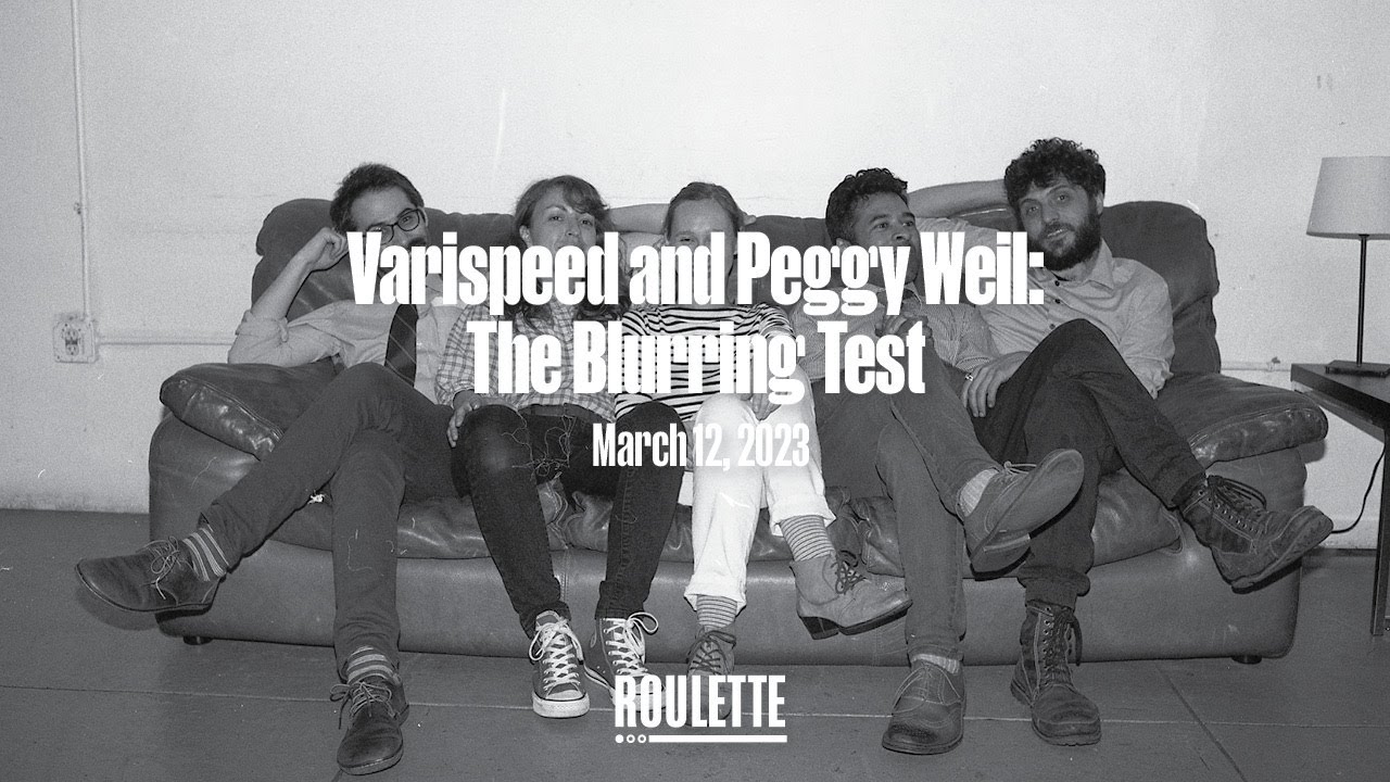 Varispeed and Peggy Weil: The Blurring Test - YouTube