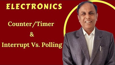 S-VI 3.6 Counter/Timer & Interrupt Versus Polling | Electronics  | Dr. Niteen Mohod