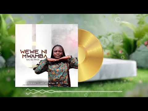 WEWE NIMWAMBA by Rachel tavos