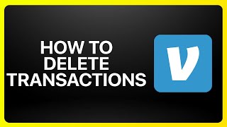 How To Delete Venmo Transactions Tutorial