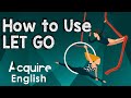 Learn How to Use LET GO in English