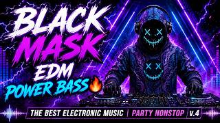 BLACK MASK EDM POWER BASS 🔥 THE BEST ELECTRONIC MUSIC | PARTY NONSTOP v.4