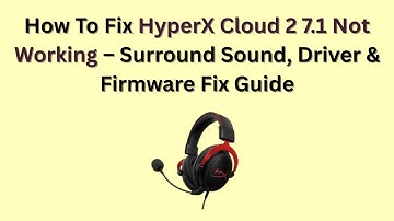 Hoe HyperX Cloud 2 7.1 te repareren werkt niet - Handleiding voor surround sound, drivers en firm...