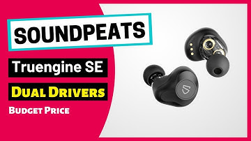 Soundpeats Truengine SE TWS - Dual Drivers Earphone Features & Review