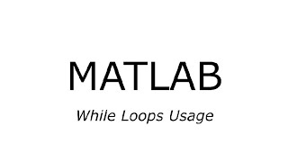 MATLAB - Lesson 7 - While Loops Usage Profile