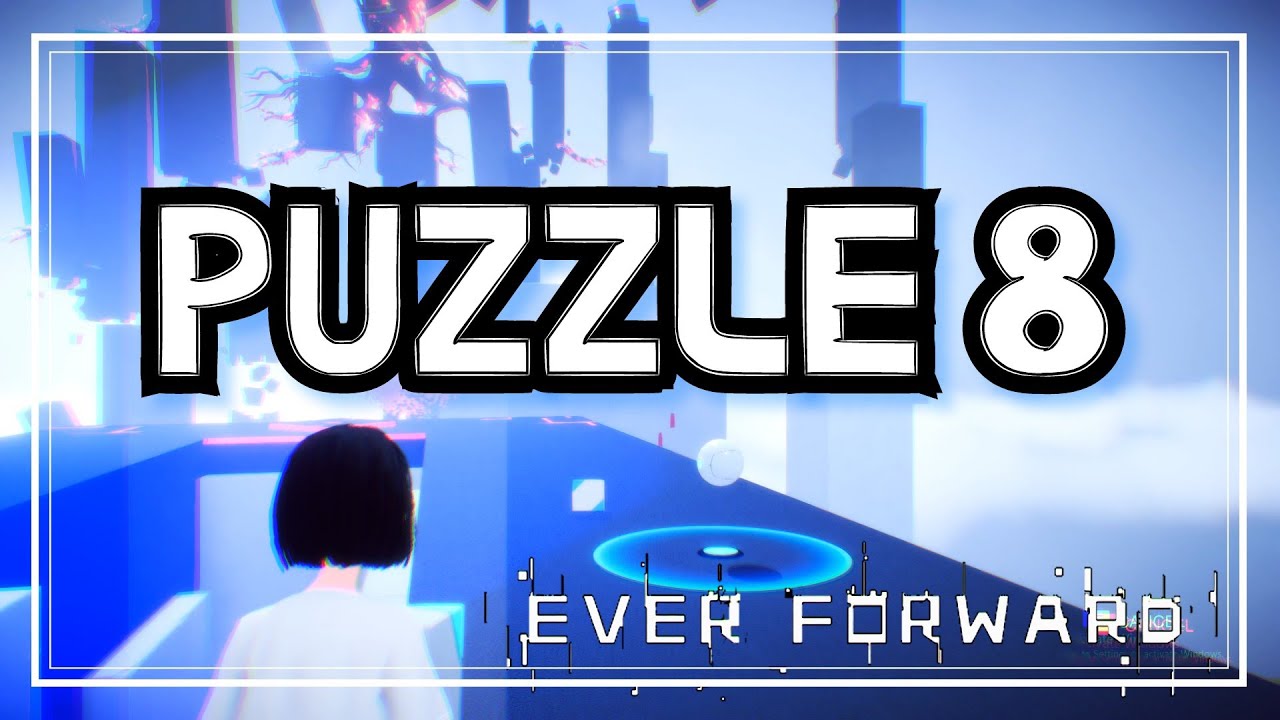 PUZZLE 8 | Ever Forward Prologue
