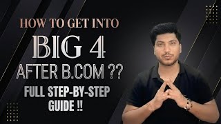 How to Get Into Big 4 After B.Com - Full Step-By-Step Guide