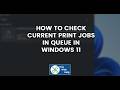 How to Check Current Print Jobs in Queue in Windows 11