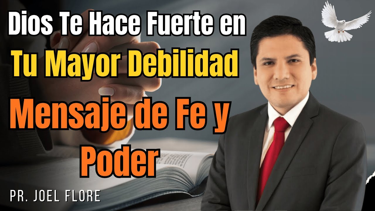 ✟ Dios Te Hace Fuerte en Tu Mayor Debilidad  Mensaje de Fe y Poder – Pr  Joel Flores 🙏 