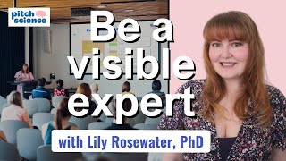 Be a Visible Expert with Dr. Lily Rosewater of Pitch Science