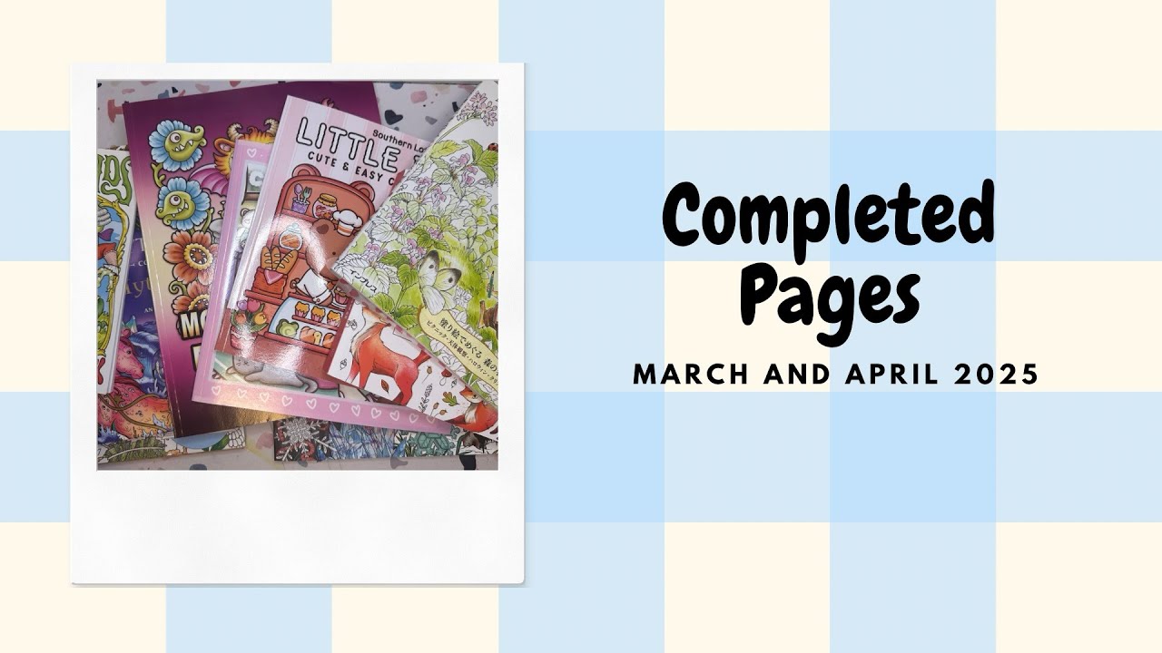 March and April 2025 completed pages