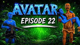 AVATAR |Episode 22|