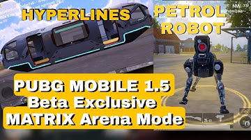 PUBG MOBILE 1.5 Beta Exclusive Matrix Arena Mode Gameplay Part 1 [ HYPERLINES and Petrol Loot ROBOT]