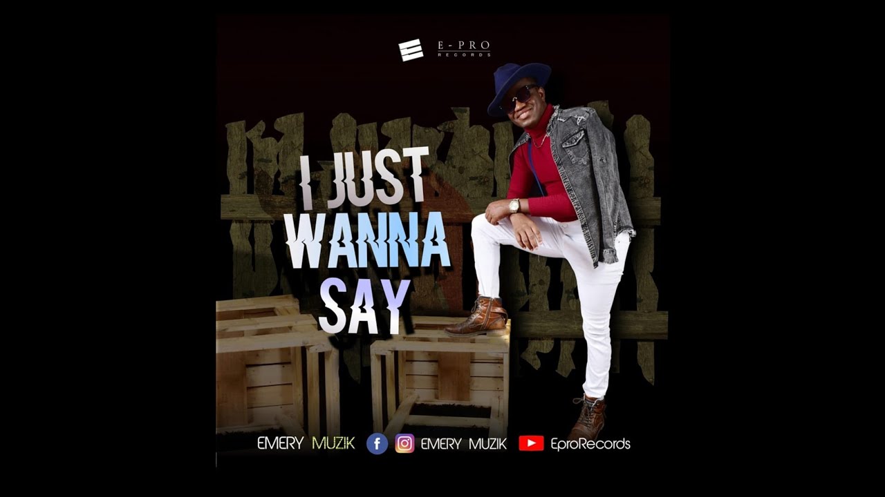 Emery Muzik   I Just wanna Say   official Video 2020 4k video Send Skiza 5702313 to 811