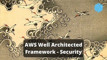 Security Pillar - AWS Well Architected Framework