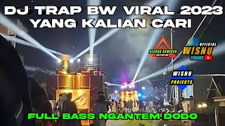 Dj Trap Bw Viral 2023  Bass Ngantem Dodo Yang Kalian Cari