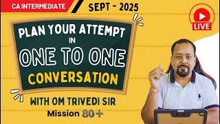 LIVE 📣 One to One Sept 25 Planning with Om Sir for CA Inter Sept 25 | Don’t Miss This!