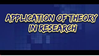 Application of Theory in Research