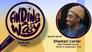 Finding a Way Podcast Ep 7 - Shomari Carter and How Community Connection Can Change Everything 🌟
