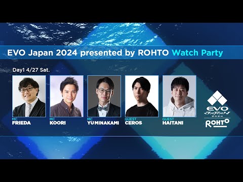 Day 1 Watch Party | EVO Japan 2024 presented by ROHTO