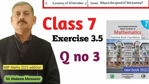 Class 7 Exercise 3.5 Q no 3 Ex 3.5 Time  Speed Distance NBF Maths Sir Nadeem Munawar