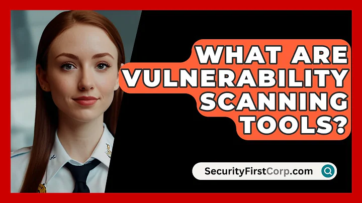 What Are Vulnerability Scanning Tools? - SecurityFirstCorp.com