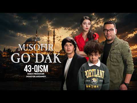 Musofir Go‘dak 43-qism (milliy serial) | Мусофир Гўдак 43-қисм (миллий сериал)