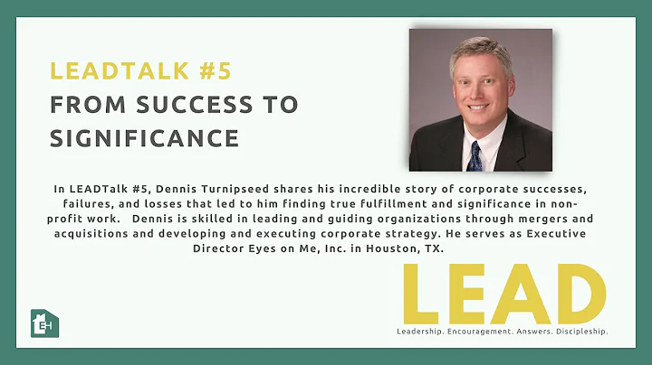 LEADtalk #5 with Dennis Turnipseed: From Success to Significance
