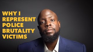 Why I Represent Victims Of Police Brutality & Misconduct