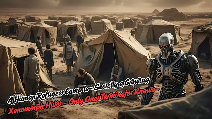 A Human Refugee Camp Is Secretly a Growing Xenomorph Hive–Only One Terminator Knows | Sci-Fi-HiTales