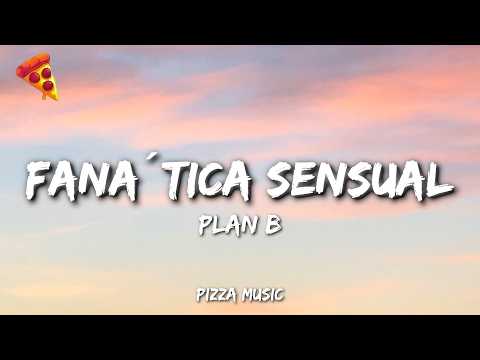 Plan B - Fanática Sensual (Lyrics)