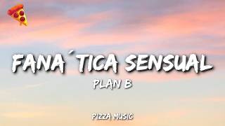 Plan B - Fanática Sensual (Lyrics)