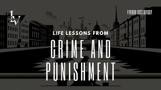 Life lessons from Crime and Punishment by Fyodor Dostoevsky
