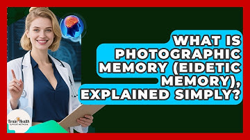 What Is Photographic Memory (Eidetic Memory), Explained Simply? - Brain Health Support Network