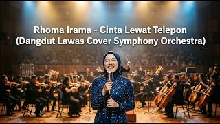 Cinta Lewat Telepon - Rhoma Irama (Dangdut Lawas Cover Symphony Orchestra)