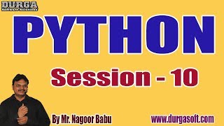 PYTHON tutorials || Session - 10 || by Mr. Nagoor Babu On 12-02-2020 @ 3PM