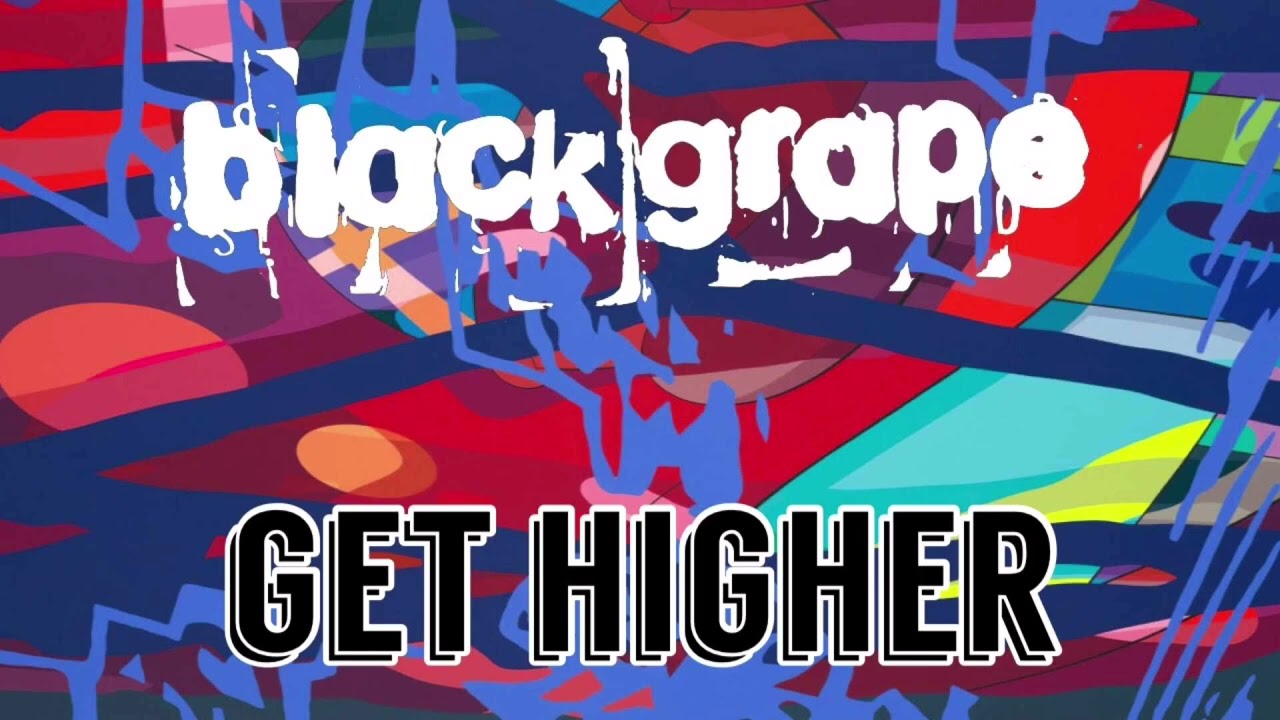 Black Grape Get Higher YouTube