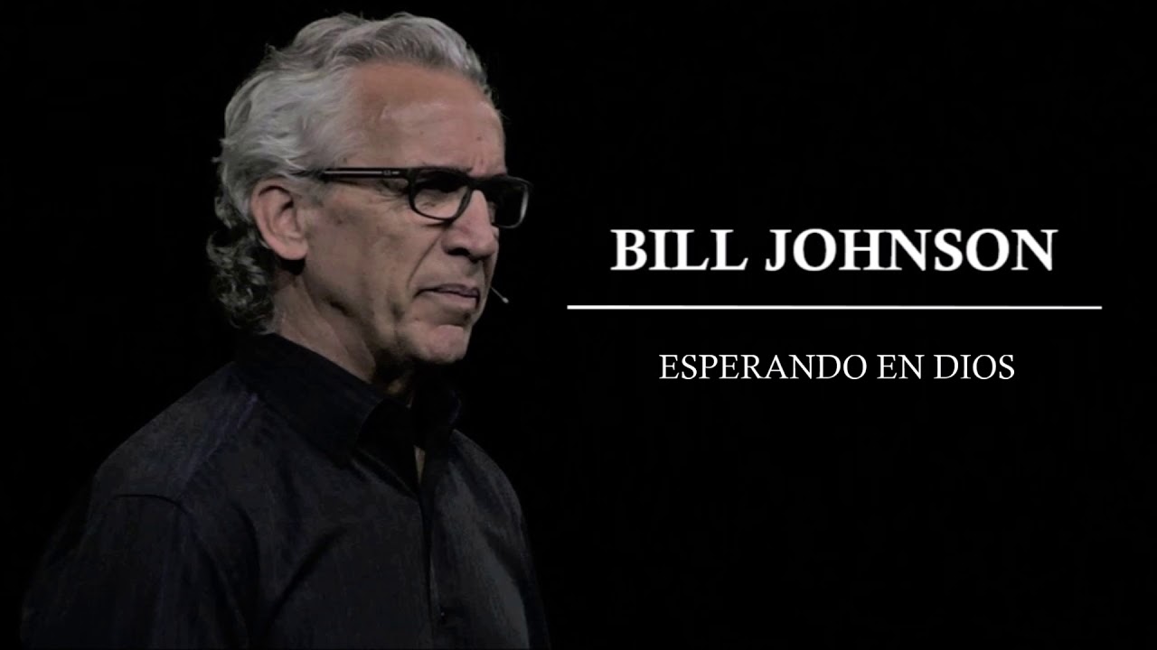 Esperando en Dios | Billl Johnson