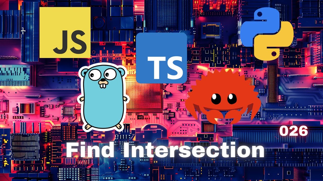 020 Find Intersection - JavaScript, Typescript, Python, Go & Rust