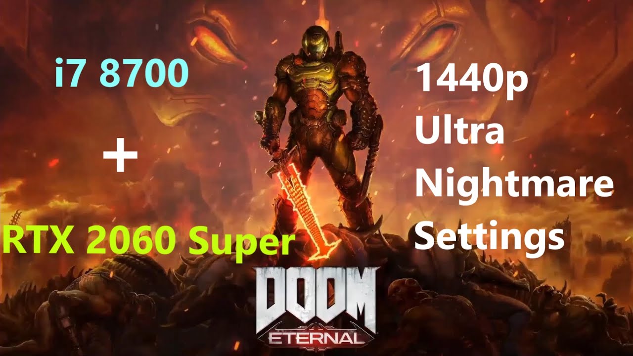 Doom Eternal - i7 8700 & RTX 2060 Super/1440p Ultra Nightmare Settings