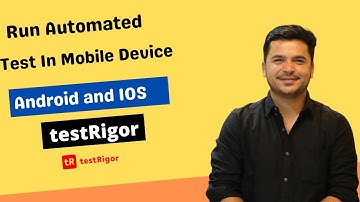 #9 Execute Automated Test On Mobile Using Testrigor (Android and IOS) - Mobile Testing