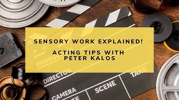 Sensory Work Explained | Acting Tips With Peter Kalos