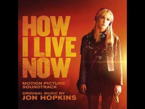 Putar How I Live Now - Jon Hopkins