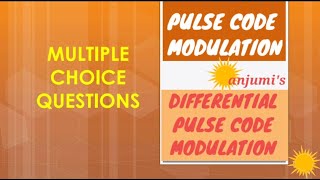 EC8395 COMMUNICATION ENGINEERING: PULSE CODE MODULATION  AND DIFFERENTIAL PULSE CODE MODULATION MCQ