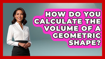 How Do You Calculate the Volume of a Geometric Shape? - All About Geometry