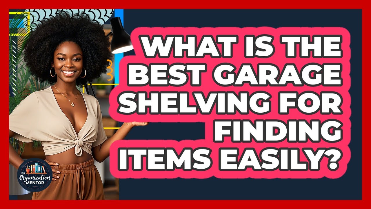 What Is The Best Garage Shelving For Finding Items Easily? - Your Organization Mentor