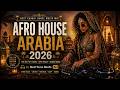 Afro House Arabia 2026 🔥 Best Charki Dance Music Mix NextTone Beats AH